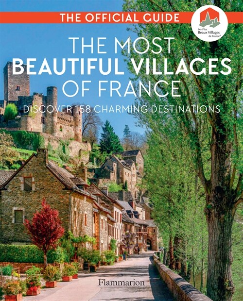 The Most Beautiful Villages of France: Discover 164 Charming Destinations (Paperback)