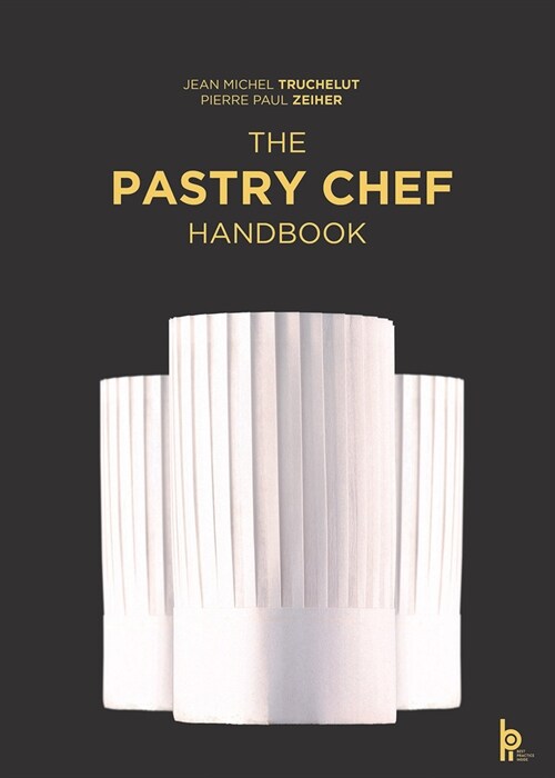 The Pastry Chef Handbook: La Patisserie de Reference (Hardcover)