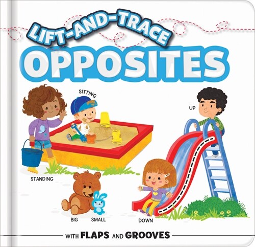 Lift-And-Trace: Opposites: With Flaps and Grooves (Board Books)