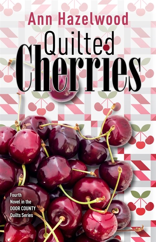 Quilted Cherries: Fourth Novel in the Door County Quilts Series (Paperback)