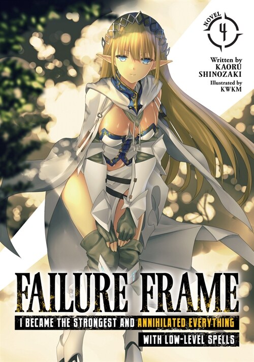 Failure Frame: I Became the Strongest and Annihilated Everything with Low-Level Spells (Light Novel) Vol. 4 (Paperback)