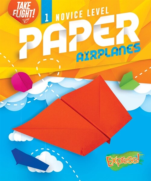Novice Level Paper Airplanes (Library Binding)