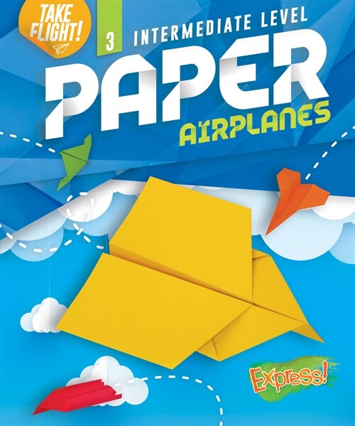 Intermediate Level Paper Airplanes (Library Binding)