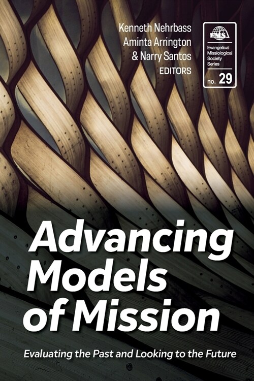 Advancing Models of Mission: Evaluating the Past and Looking to the Future (Paperback)