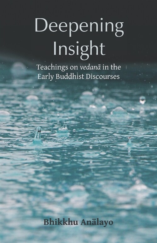 Deepening Insight: Teachings on vedanā in the Early Buddhist Discourses (Paperback)