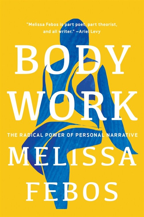 Body Work: The Radical Power of Personal Narrative (Paperback)