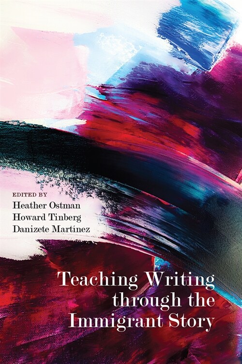 Teaching Writing Through the Immigrant Story (Paperback)