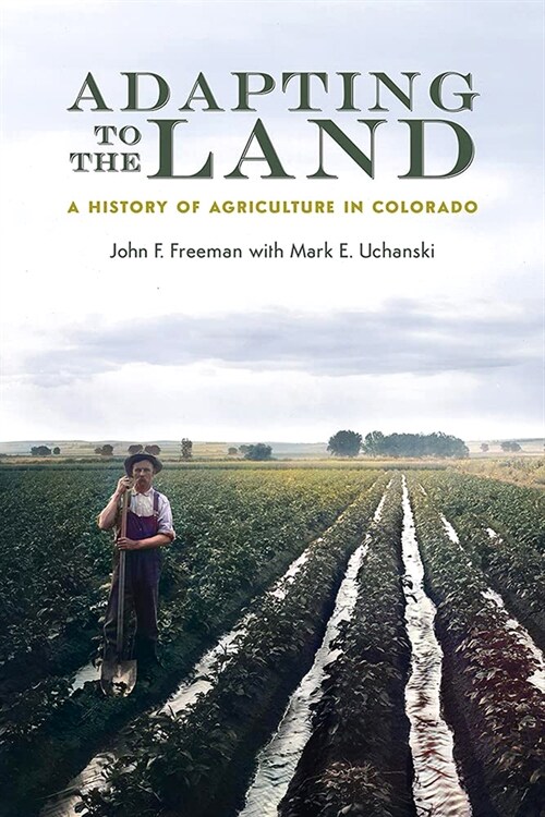 Adapting to the Land: A History of Agriculture in Colorado (Hardcover)