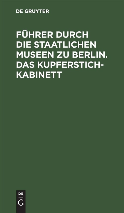 F?rer durch die Staatlichen Museen zu Berlin. Das Kupferstichkabinett (Hardcover, Reprint 2021)