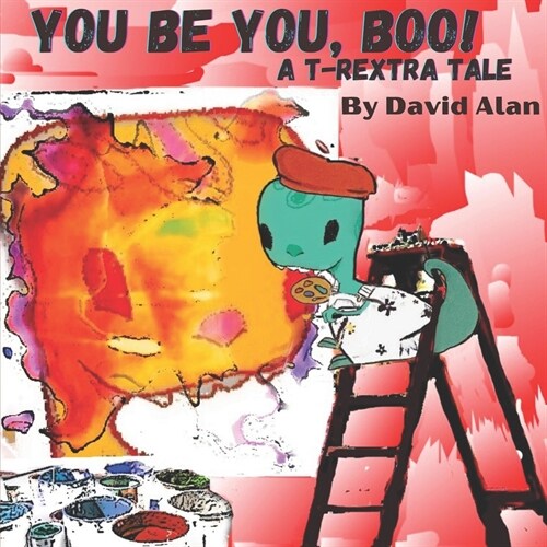 You Be You, Boo!: AT-Rextra Tale (Paperback)