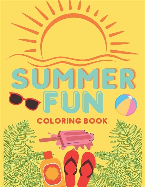 Summer Fun: Summer Inspired Coloring Book, Relaxing Stress Relieving Summer Designs, Color Therapy (Paperback)