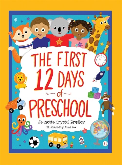 The First 12 Days of Preschool: Reading, Singing, and Dancing Can Prepare Kiddos and Parents! (Hardcover)