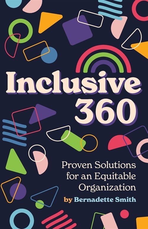 Inclusive 360: Proven Solutions for an Equitable Organization (Paperback)