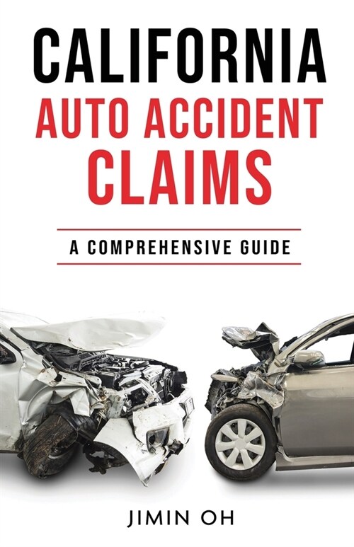 California Auto Accident Claims: A Comprehensive Guide (Paperback)