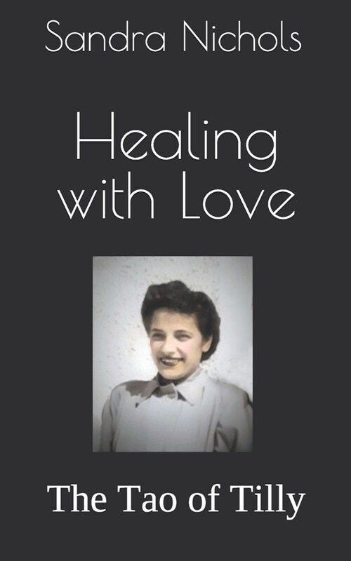 Healing With Love: The Tao of Tilly (Paperback)