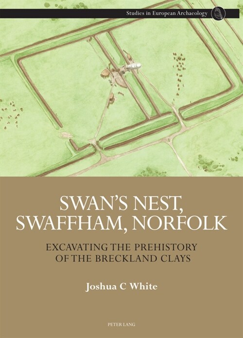 Swans Nest, Swaffham, Norfolk : Excavating the Prehistory of the Breckland Clays (Hardcover, New ed)