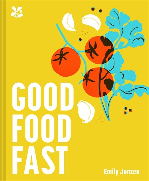 Good Food Fast : Delicious recipes that wont waste your time (Hardcover)