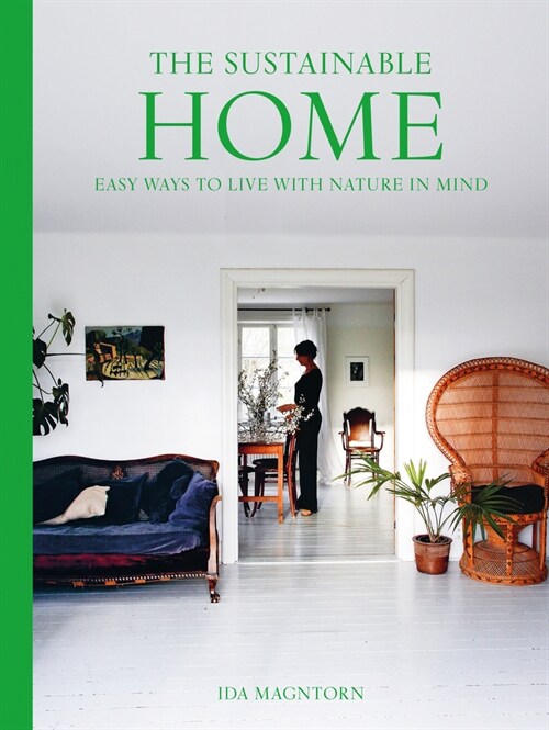 The Sustainable Home : Easy Ways to Live with Nature in Mind (Paperback)