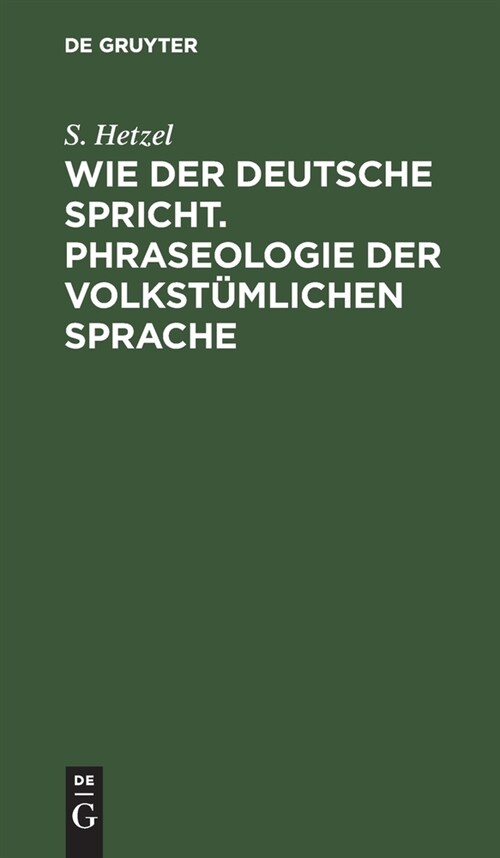 Wie der Deutsche spricht. Phraseologie der volkst?lichen Sprache (Hardcover, Reprint 2021)