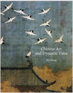 Chinese Art and Dynastic Time (Hardcover)