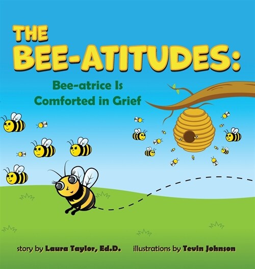 The Bee-Atitudes: Bee-atrice is Comforted in Grief (Hardcover)
