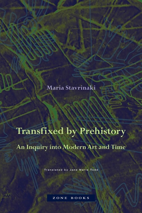 Transfixed by Prehistory: An Inquiry Into Modern Art and Time (Hardcover)