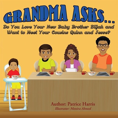 Grandma Asks... Do You Love Your New Baby Brother Elijah and Want to Meet Your Cousins Quinn and Jesse? (Paperback)