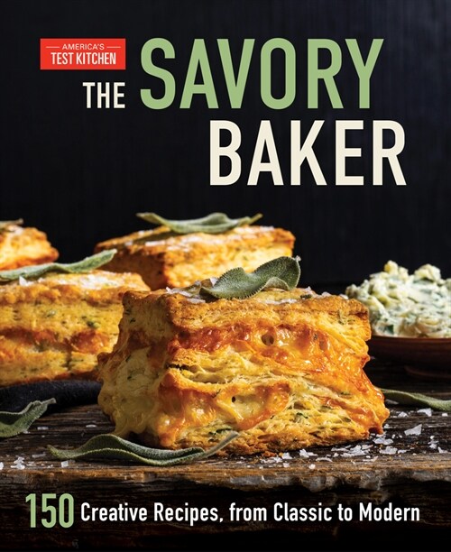 The Savory Baker: 150 Creative Recipes, from Classic to Modern (Hardcover)