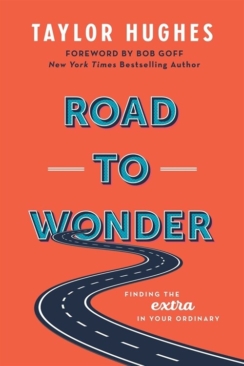 Road to Wonder: Finding the Extra in Your Ordinary (Paperback)