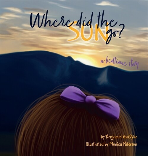 Where did the Sun Go? a Bedtime Story (Hardcover)