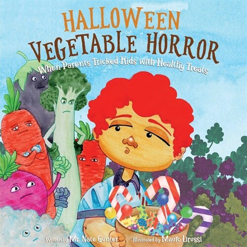 Halloween Vegetable Horror Childrens Book: When Parents Tricked Kids with Healthy Treats (Paperback)