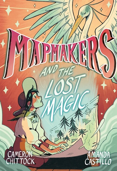 Mapmakers and the Lost Magic: (A Graphic Novel) (Hardcover)