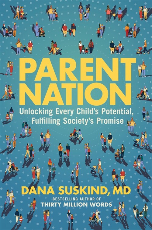 Parent Nation: Unlocking Every Childs Potential, Fulfilling Societys Promise (Hardcover)