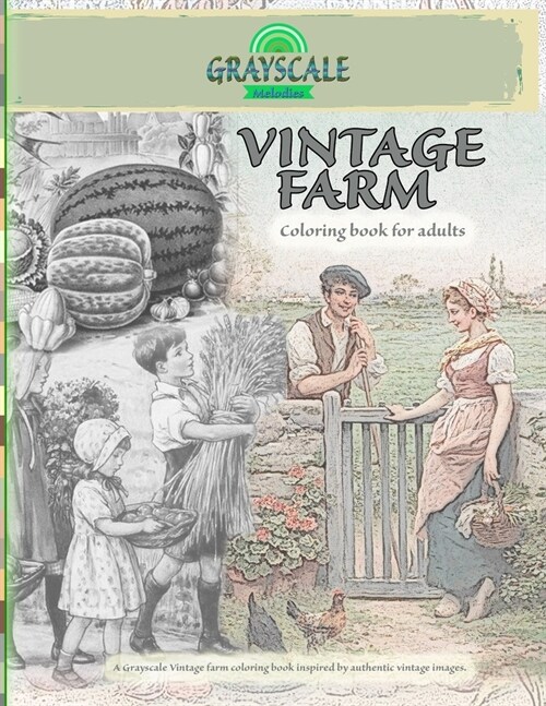 VINTAGE FARM Coloring Book For Adults. A Grayscale Vintage farm coloring book inspired by authentic vintage images: Coloring Book Art Therapy, Farm Co (Paperback)
