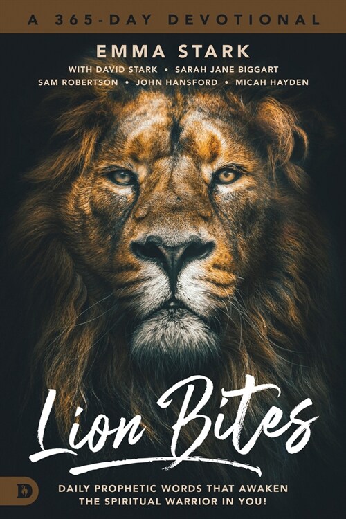 Lion Bites: Daily Prophetic Words That Awaken the Spiritual Warrior in You! (Hardcover)