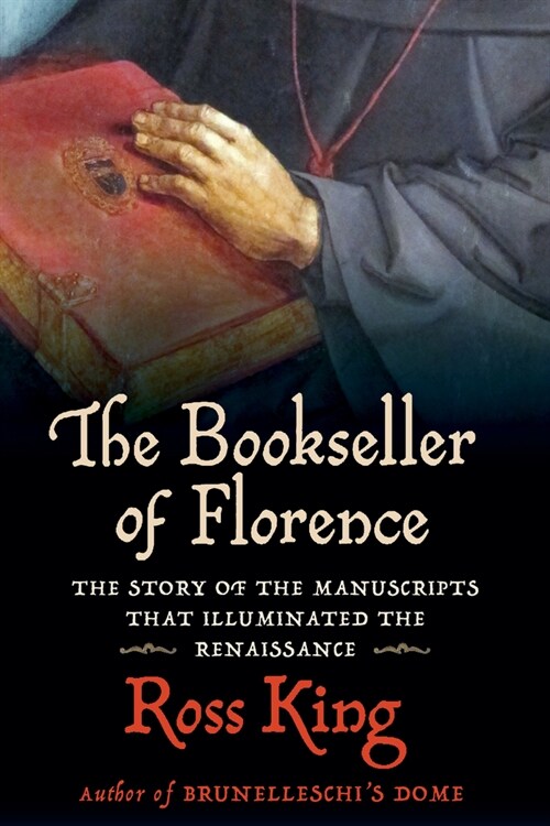 The Bookseller of Florence: The Story of the Manuscripts That Illuminated the Renaissance (Paperback)