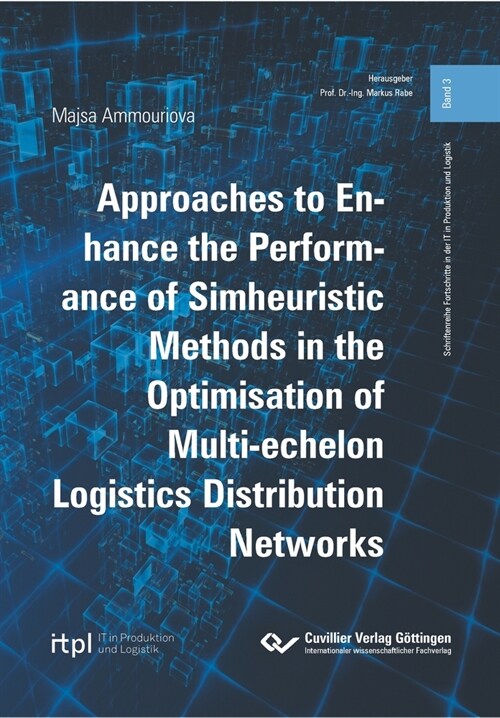 Approaches to Enhance the Performance of Simheuristic Methods in the Optimisation of Multi-echelon Logistics Distribution Networks (Paperback)