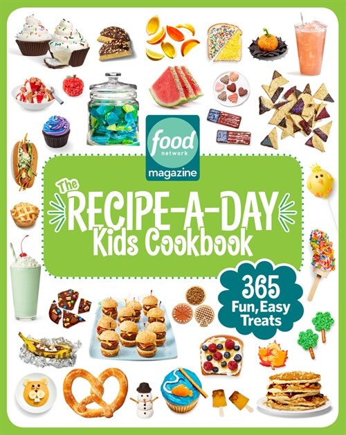 Food Network Magazine the Recipe-A-Day Kids Cookbook: 365 Fun, Easy Treats (Hardcover)