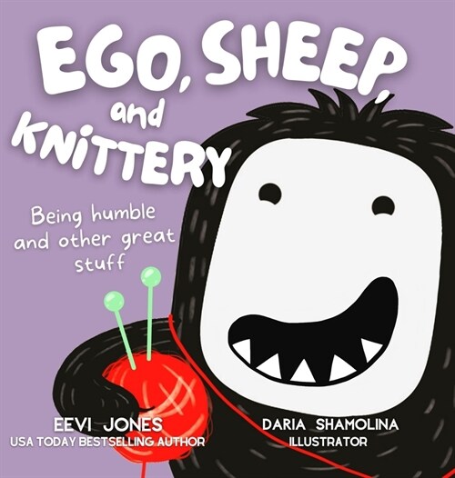 Ego, Sheep, and Knittery: Being Humble and Other Great Stuff (Hardcover)