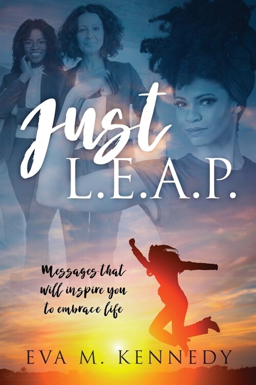 Just L.E.A.P.: Messages that will inspire you to embrace life (Paperback)