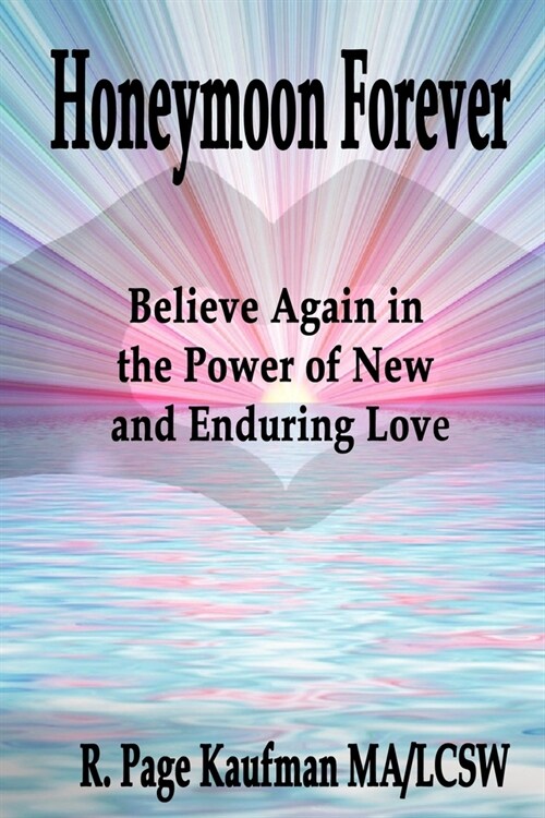 Honeymoon Forever: Believe Again in the Power of New and Enduring Love (Paperback)