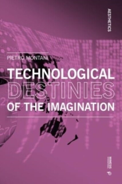 Technological Destinies of the Imagination (Paperback)