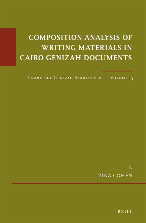 Composition Analysis of Writing Materials in Cairo Genizah Documents: Cambridge Genizah Studies Series, Volume 15 (Hardcover)
