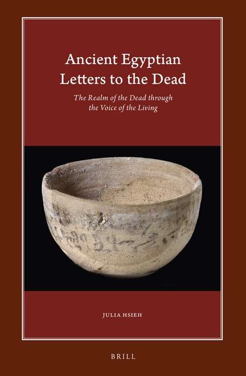 Ancient Egyptian Letters to the Dead: The Realm of the Dead Through the Voice of the Living (Hardcover)