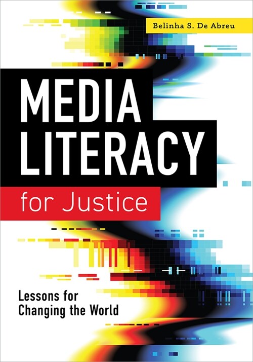 Media Literacy for Justice: Lessons for Changing the World (Paperback)