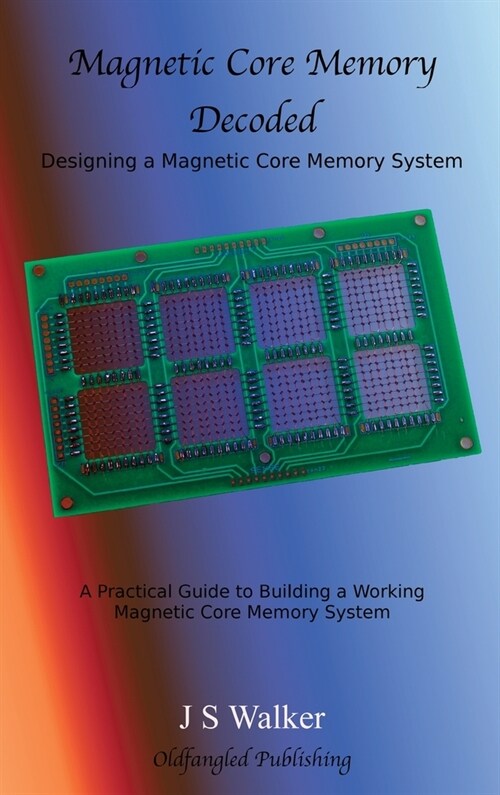 Magnetic Core Memory Decoded (Hardcover)