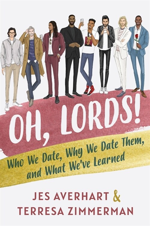 Oh, Lords!: Who We Date, Why We Date Them, and What Weve Learned (Paperback)