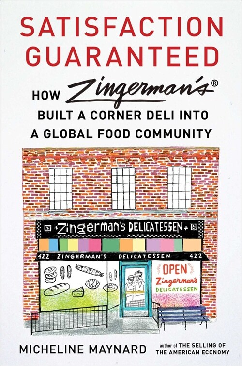 Satisfaction Guaranteed: How Zingermans Built a Corner Deli Into a Global Food Community (Hardcover)