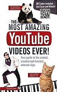 Most Amazing YouTube Videos Ever! : Your Guide to the Coolest, Craziest and Funniest Internet Clips (Paperback)