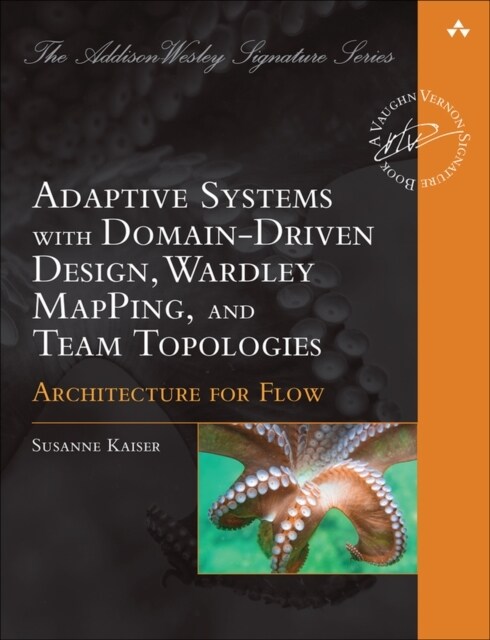 Adaptive Systems with Domain-Driven Design, Wardley Mapping, and Team Topologies: Architecture for Flow (Paperback)